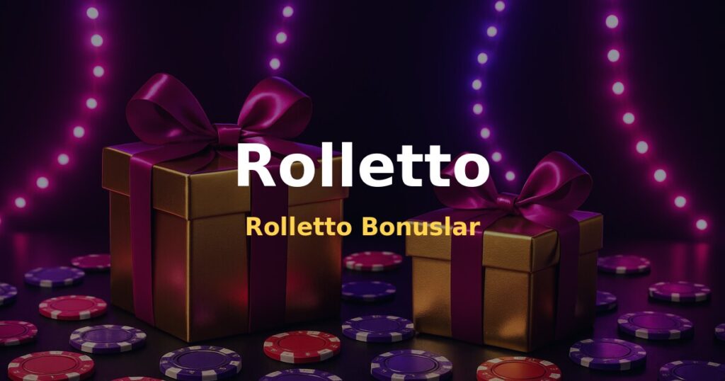 Rolletto Bonuslar - Rolletto